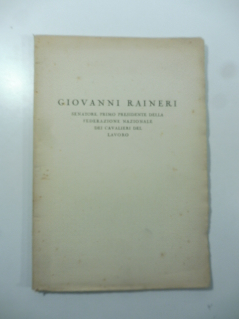 Giovanni Raineri senatore, primo presidente della Federazione nazionale Cavalieri del Lavoro